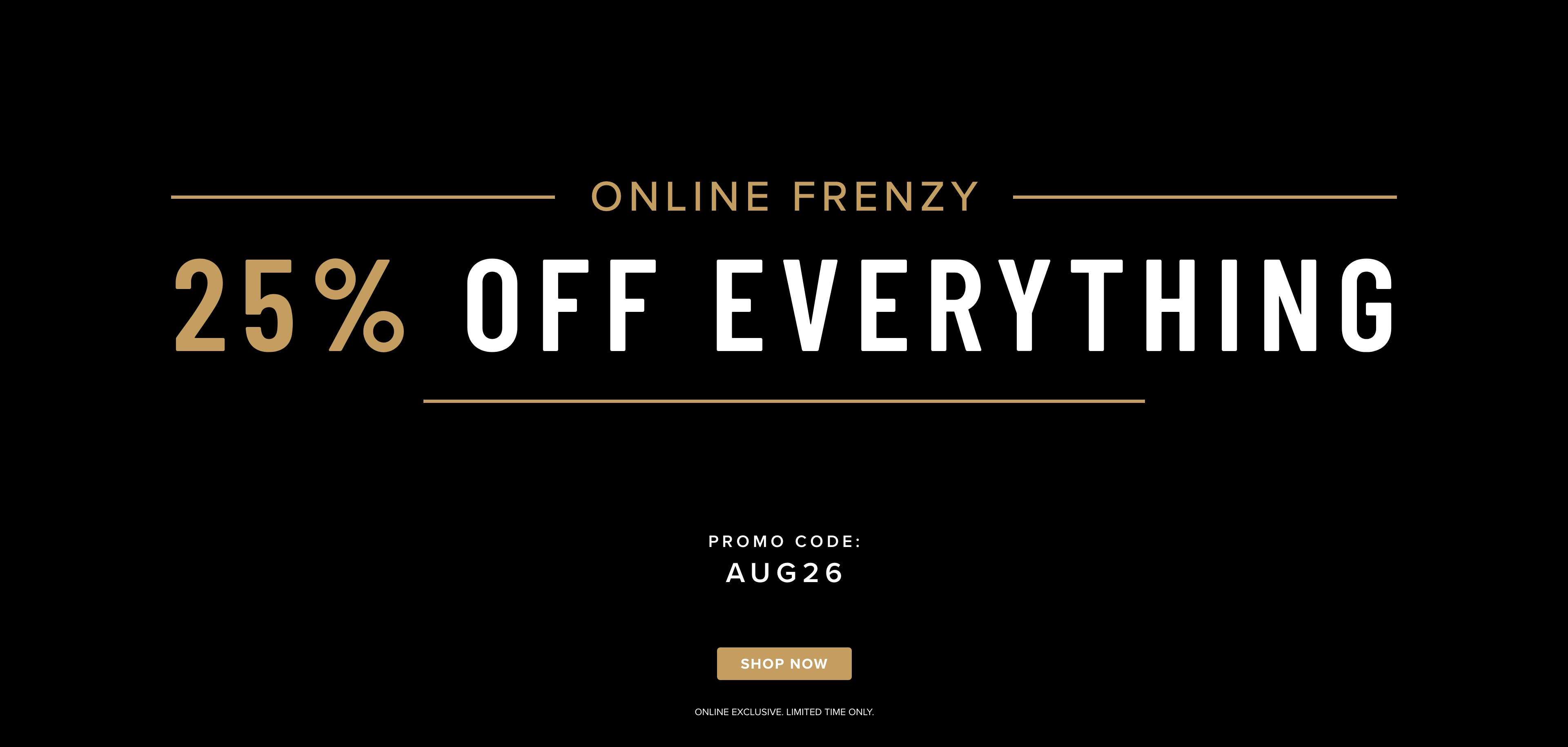 August - 25% Off Everything